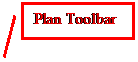 Line Callout 2: Plan Toolbar