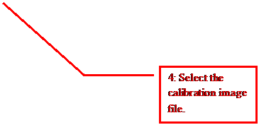 Line Callout 3: 4: Select the calibration image file.